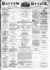 Barrow Herald and Furness Advertiser Saturday 01 July 1882 Page 1