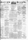 Barrow Herald and Furness Advertiser Tuesday 04 July 1882 Page 1