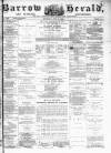 Barrow Herald and Furness Advertiser Saturday 15 July 1882 Page 1