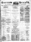 Barrow Herald and Furness Advertiser Saturday 26 May 1883 Page 1