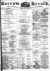 Barrow Herald and Furness Advertiser Tuesday 01 July 1884 Page 1