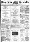 Barrow Herald and Furness Advertiser Saturday 19 July 1884 Page 1