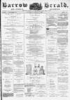 Barrow Herald and Furness Advertiser Saturday 17 January 1885 Page 1