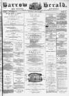 Barrow Herald and Furness Advertiser Saturday 25 April 1885 Page 1