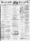 Barrow Herald and Furness Advertiser Saturday 13 June 1885 Page 1