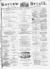 Barrow Herald and Furness Advertiser Saturday 15 August 1885 Page 1