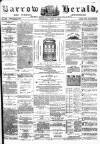 Barrow Herald and Furness Advertiser Wednesday 04 April 1888 Page 1