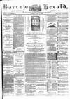 Barrow Herald and Furness Advertiser Tuesday 15 May 1888 Page 1