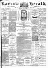 Barrow Herald and Furness Advertiser Tuesday 17 July 1888 Page 1