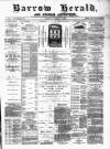 Barrow Herald and Furness Advertiser Tuesday 12 March 1889 Page 1