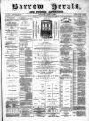 Barrow Herald and Furness Advertiser Thursday 18 April 1889 Page 1