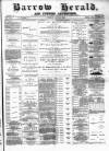 Barrow Herald and Furness Advertiser Tuesday 21 May 1889 Page 1