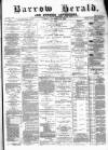Barrow Herald and Furness Advertiser Tuesday 26 November 1889 Page 1