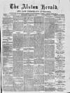 Alston Herald and East Cumberland Advertiser Saturday 21 August 1875 Page 1