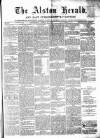 Alston Herald and East Cumberland Advertiser Saturday 14 April 1877 Page 1