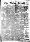 Alston Herald and East Cumberland Advertiser Saturday 21 April 1877 Page 1