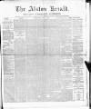 Alston Herald and East Cumberland Advertiser Saturday 03 April 1880 Page 1