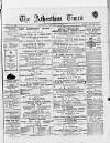 Atherstone, Nuneaton, and Warwickshire Times Saturday 11 January 1879 Page 1