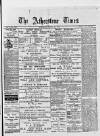 Atherstone, Nuneaton, and Warwickshire Times Saturday 19 April 1879 Page 1