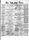 Atherstone, Nuneaton, and Warwickshire Times Saturday 10 May 1879 Page 1