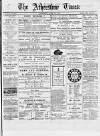 Atherstone, Nuneaton, and Warwickshire Times Saturday 21 June 1879 Page 1