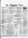 Atherstone, Nuneaton, and Warwickshire Times Saturday 12 July 1879 Page 1