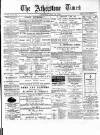 Atherstone, Nuneaton, and Warwickshire Times Saturday 19 July 1879 Page 1