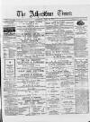 Atherstone, Nuneaton, and Warwickshire Times Saturday 26 July 1879 Page 1