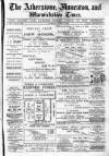 Atherstone, Nuneaton, and Warwickshire Times Saturday 17 June 1882 Page 1