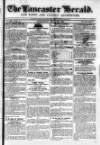 Lancaster Herald and Town and County Advertiser Saturday 30 July 1831 Page 1