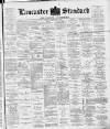 Lancaster Standard and County Advertiser Friday 22 September 1893 Page 1
