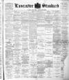 Lancaster Standard and County Advertiser Friday 19 January 1894 Page 1