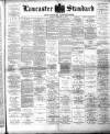 Lancaster Standard and County Advertiser Friday 16 February 1894 Page 1