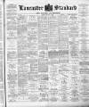 Lancaster Standard and County Advertiser Friday 09 March 1894 Page 1