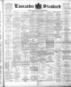 Lancaster Standard and County Advertiser Thursday 22 March 1894 Page 1