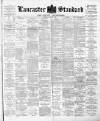 Lancaster Standard and County Advertiser Friday 13 April 1894 Page 1