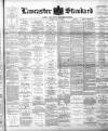 Lancaster Standard and County Advertiser Friday 18 May 1894 Page 1