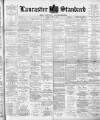 Lancaster Standard and County Advertiser Friday 08 June 1894 Page 1
