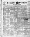 Lancaster Standard and County Advertiser Friday 15 June 1894 Page 1
