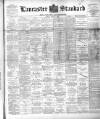 Lancaster Standard and County Advertiser Friday 03 August 1894 Page 1