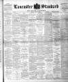 Lancaster Standard and County Advertiser Friday 10 August 1894 Page 1
