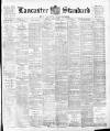 Lancaster Standard and County Advertiser Friday 03 July 1896 Page 1