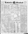 Lancaster Standard and County Advertiser Friday 17 July 1896 Page 1