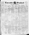 Lancaster Standard and County Advertiser Friday 31 July 1896 Page 1