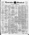 Lancaster Standard and County Advertiser Friday 07 August 1896 Page 1