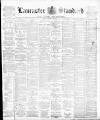 Lancaster Standard and County Advertiser Friday 19 March 1897 Page 1