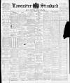 Lancaster Standard and County Advertiser Friday 09 April 1897 Page 1