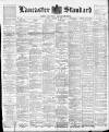 Lancaster Standard and County Advertiser Friday 20 August 1897 Page 1
