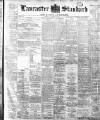 Lancaster Standard and County Advertiser Friday 21 January 1898 Page 1
