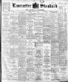 Lancaster Standard and County Advertiser Friday 28 January 1898 Page 1